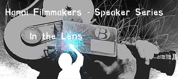 Hanoi Filmmakers - Speaker Series - In the Lens