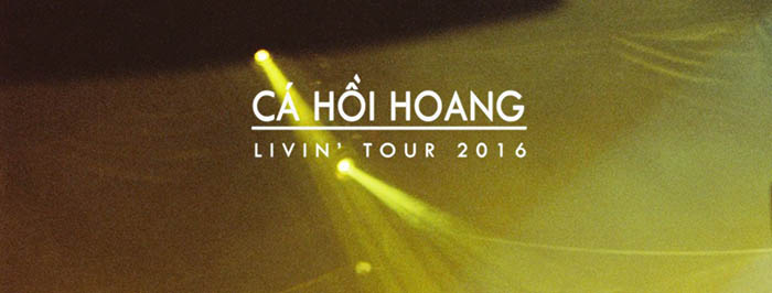 livin tour 2016 ca hoi hoang