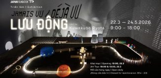 Exhibition: JAMAIS VU / DÉJÀ VU / LƯU ĐỘNG